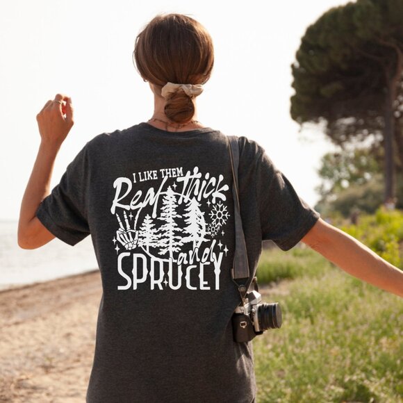 I Like Them Real Thick And Sprucey Shirt, Christmas Spruce T-Shirt - Picture 1 of 3